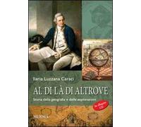 Al di là di altrove. Storia della geografia e delle esplorazioni. Con materiale digitale scaricabile online
