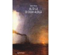 Al di là di ogni aldilà. Racconti, monologhi, lettere e invenzioni dall'oltre