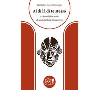 Al di là di te stesso. La formidabile storia di un divino ballo in mascher...