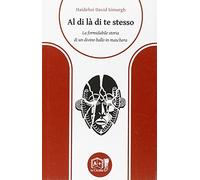 Al di là di te stesso. La formidabile storia di un divino ballo in maschera