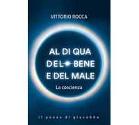 Al di qua del bene e del male. La coscienza - 2025 - Il Pozzo di