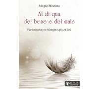 Al di qua del bene e del male. Per imparare a risorgere qui ed ora