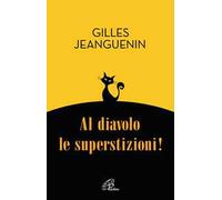 Al diavolo le superstizioni!