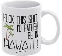 Al diavolo questa merda, preferirei essere alle Hawaii, compleanno per uomini e donne, tazze da caffè, novità, tazza da caffè in ceramica con stampa su entrambi i lati, tazza da tè per mamma, papà, am