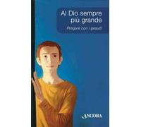 Al Dio sempre più grande. Pregare con i Gesuiti