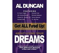 Al Duncan Get All Fired Up about Living Your Dreams (Tascabile)