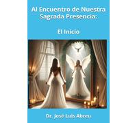 Al Encuentro de Nuestra Sagrada Presencia: El Inicio