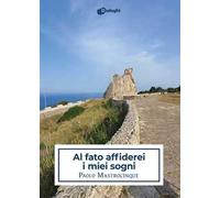 Al fato affiderei i miei sogni