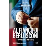 Libri Dario Rivolta / Jozsef Eric - Al Fianco Di Berlusconi. Da Cavaliere A Pres