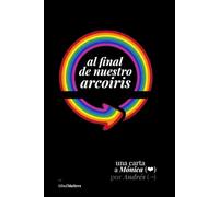 Al final de nuestro arcoiris: …sobre “volver a empezar”, pero no de cero, desde la experiencia, para “reparar” una relación o “reparar” un corazón!