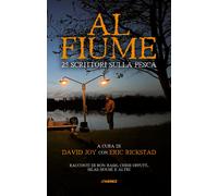 AL FIUME. 25 SCRITTORI SULLA PESCA - 2022 - Jimenez