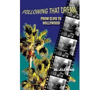 Al Fleming Following That Dream From Elvis to Hollywood (Tascabile)