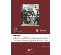 Al fronte. La grande guerra fra interventismo, cronaca e soccorso