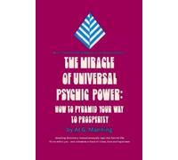 Al G Manning The Miracle of Universal Psychic Power (Tascabile)
