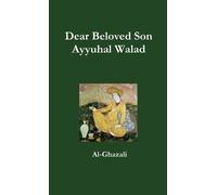Al-Ghazali Dear Beloved Son - Ayyuhal Walad (Tascabile)