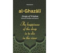 al-Ghazali - Drops of Wisdom: Selected Thoughts and Quotes