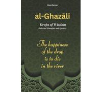 al-Ghazali - Drops of Wisdom: Selected Thoughts and Quotes