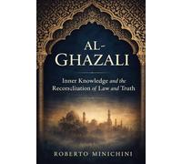Al-Ghazali: Inner Knowledge and the Reconciliation of Law and Truth