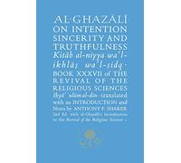 Al-Ghazali on Intention, Sincerity and Truthfulness: Kitab al-niyya wa'l-ikhlas wa'l-sidq