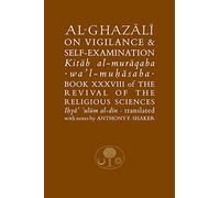 Abu Hamid al-Ghazali Al-Ghazali on Vigilance and Self-examination (Tascabile)