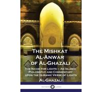 Al-Ghazali The Mishkat Al-Anwar of Al-Ghazali (Tascabile)