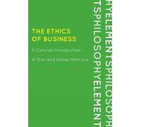 Al Gini Alexei Marcoux The Ethics of Business (Tascabile) Elements of Philosophy
