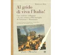 Al grido di viva l'Italia. Uno studente colligiano e la sua cronaca della battaglia di Curtatone e Montanara