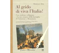 Al grido di viva l'Italia. Uno studente colligiano e la sua cronaca della battaglia di Curtatone e Montanara.
