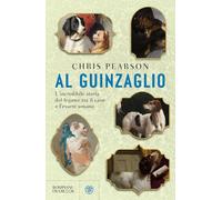 Al guinzaglio. L'incredibile storia del legame tra l'essere umano e il cane