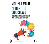 Al gusto di cioccolato. Come smascherare i trucchi della manipolazione linguistica
