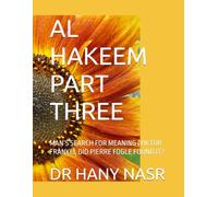 AL HAKEEM PART THREE: MAN’S SEARCH FOR MEANING (VIKTOR FRANKL), DID PIERRE FOGLE FOUND IT?