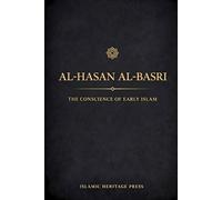 Al-Hasan Al-Basri: The Conscience of Early Islam