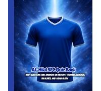 Al-Hilal SFC Quiz Book: 300+ Questions and Answers on History, Trophies, Legends, Rivalries, and Asian Glory