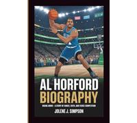 AL HORFORD BIOGRAPHY: Rising Above - A Story of Family, Faith, and Fierce Competition