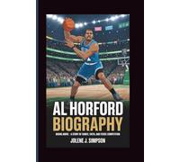 AL HORFORD BIOGRAPHY: Rising Above - A Story of Family, Faith, and Fierce Competition