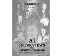 Al Interviews with ASTRONAUT LEGENDS: Voices from the Space Age Beyond Time