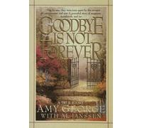 Al Janssen Amy George Goodbye is Not Forever (Tascabile)