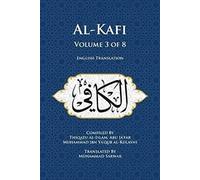 Al-Kafi, Volume 3 of 8: English Translation