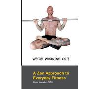 Al Kavadlo We're Working Out A Zen Approach To Everyday Fitness (Tascabile)