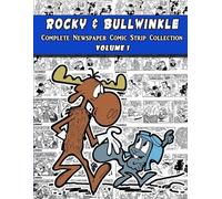Rocky and Bullwinkle: The Complete Newspaper Comic Strip Collection - Volume 1 (1962-1963)