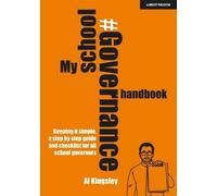 Al Kingsley My School Governance Handbook: Keeping it simple, a step (Tascabile)