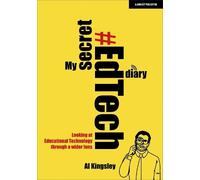 Al Kingsley My Secret #EdTech Diary: Looking at Educational Technolo (Tascabile)