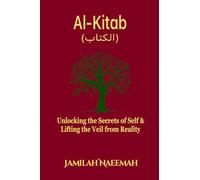 Al-Kitab: Unlocking the Secrets of Self and Lifting the Veil from Reality