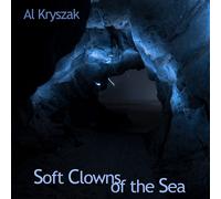 Al Kryszak Soft Clowns of the Sea (CD)