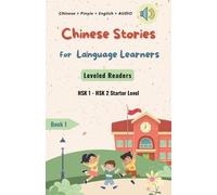 Chinese Stories for Language Learners - Starter Level - 12 Short Elementary Chinese Stories with Characters, Pinyin, English Translation and Vocabulary List - Chinese Leveled Reader / Graded Reader