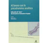 Al lavoro con lo psicodramma analitico. Dalla pratica del gioco alla formazione ed educazione nel gruppo