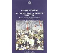 Al lavoro nella Germania di Hitler. Racconti e memorie dell'emigrazione italiana 1937-1945
