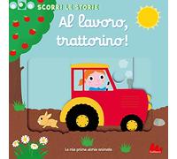 Al lavoro, trattorino! Scorri le storie. Ediz. a colori