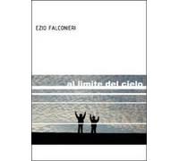 Al limite del cielo di Ezio Falconieri, 2012, Youcanprint