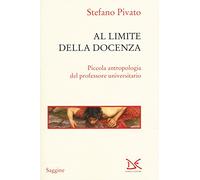Al limite della docenza. Piccola antropologia del professore universitario